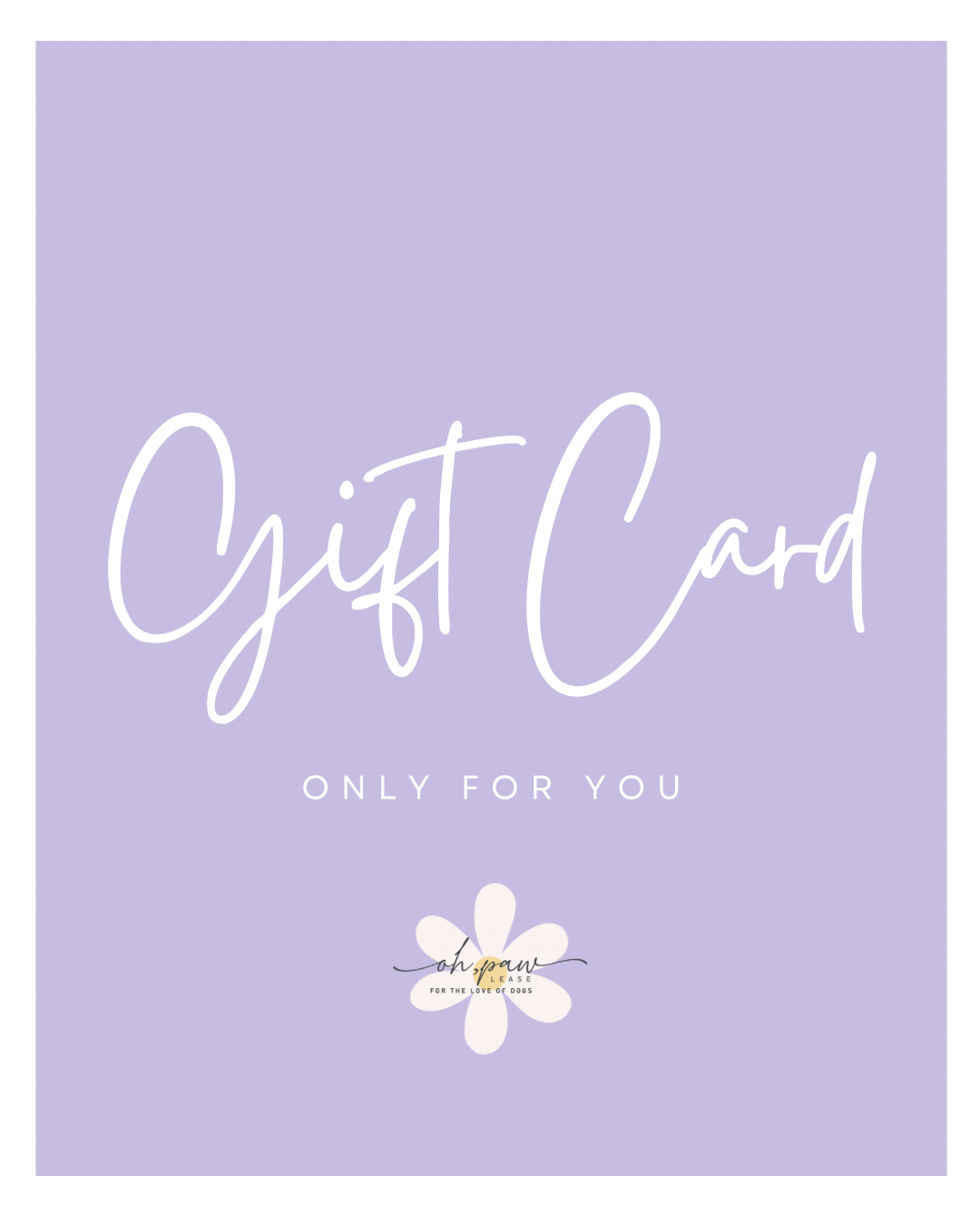 Oh, paw-lease! Gift Card