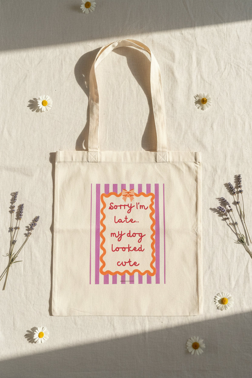 “Sorry I’m Late… My Dog Looked Cute” Tote Bag